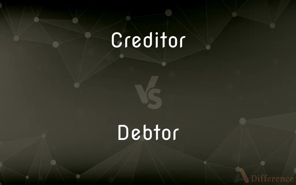 Creditor vs. Debtor — What's the Difference?