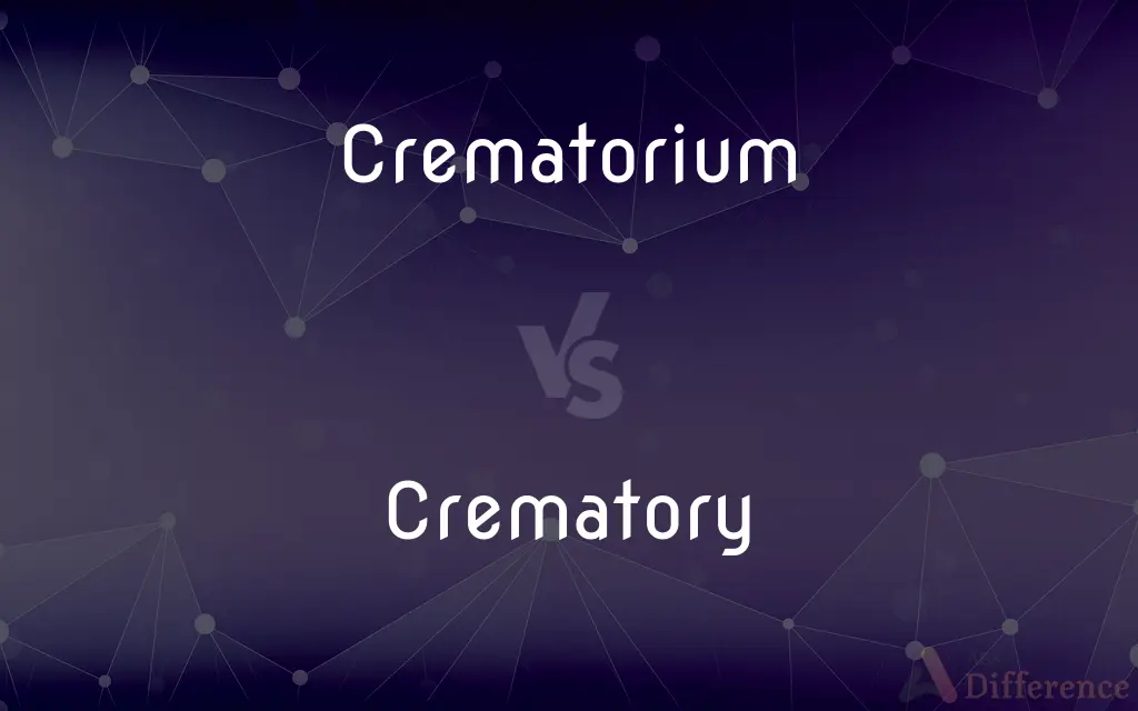 Crematorium vs. Crematory — What's the Difference?