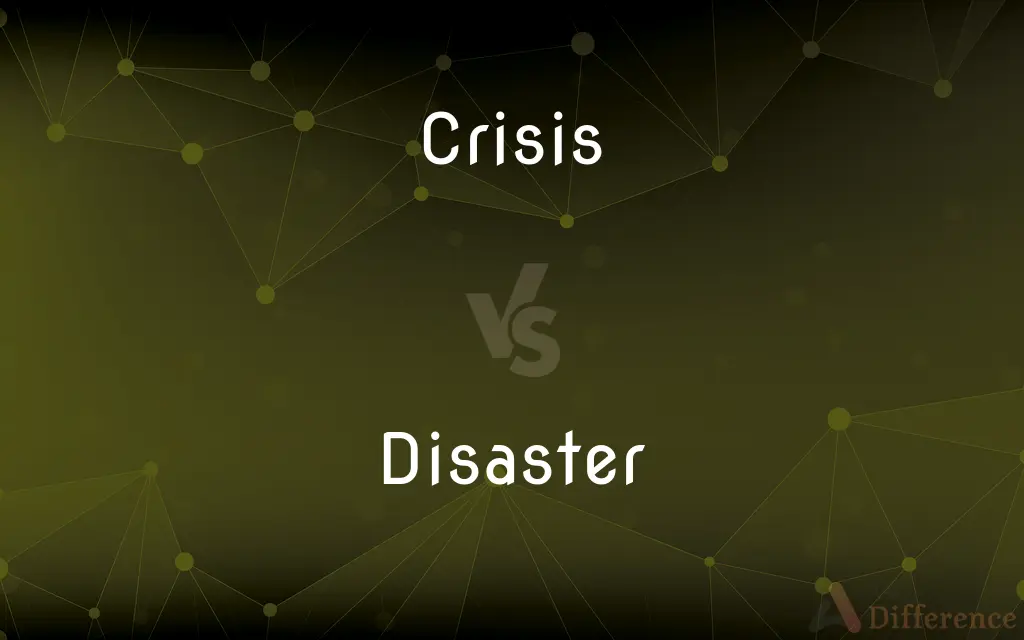 Crisis vs. Disaster — What's the Difference?