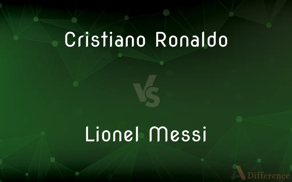 Cristiano Ronaldo vs. Lionel Messi — What's the Difference?