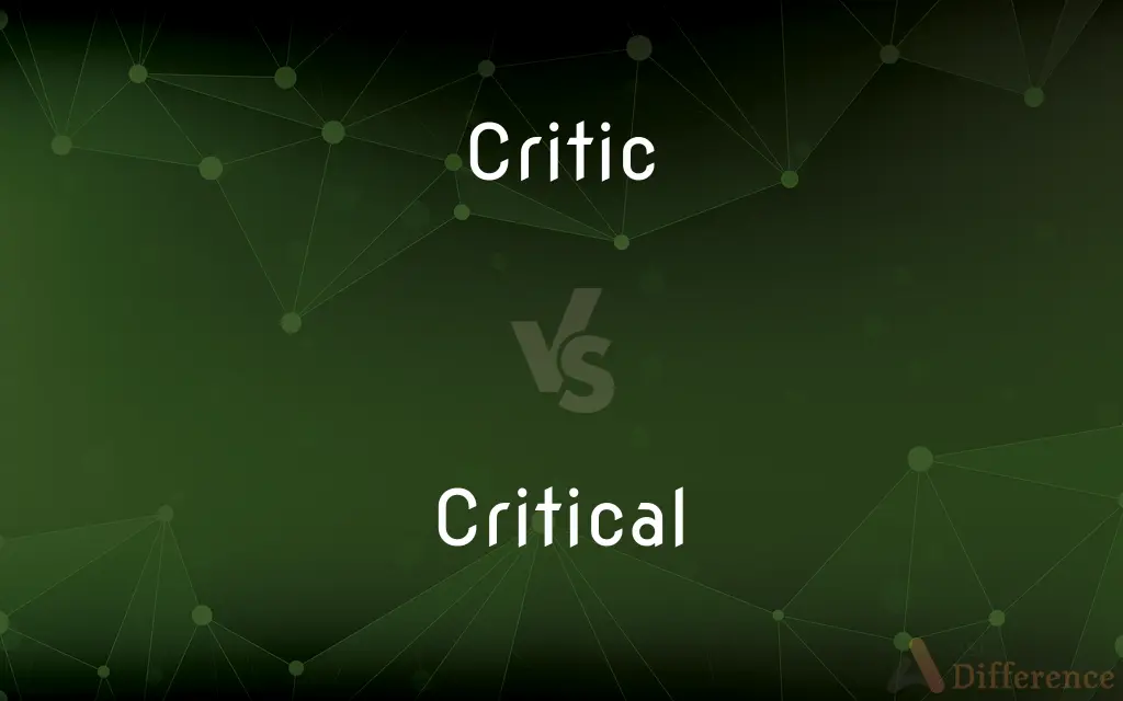Critic vs. Critical — What's the Difference?