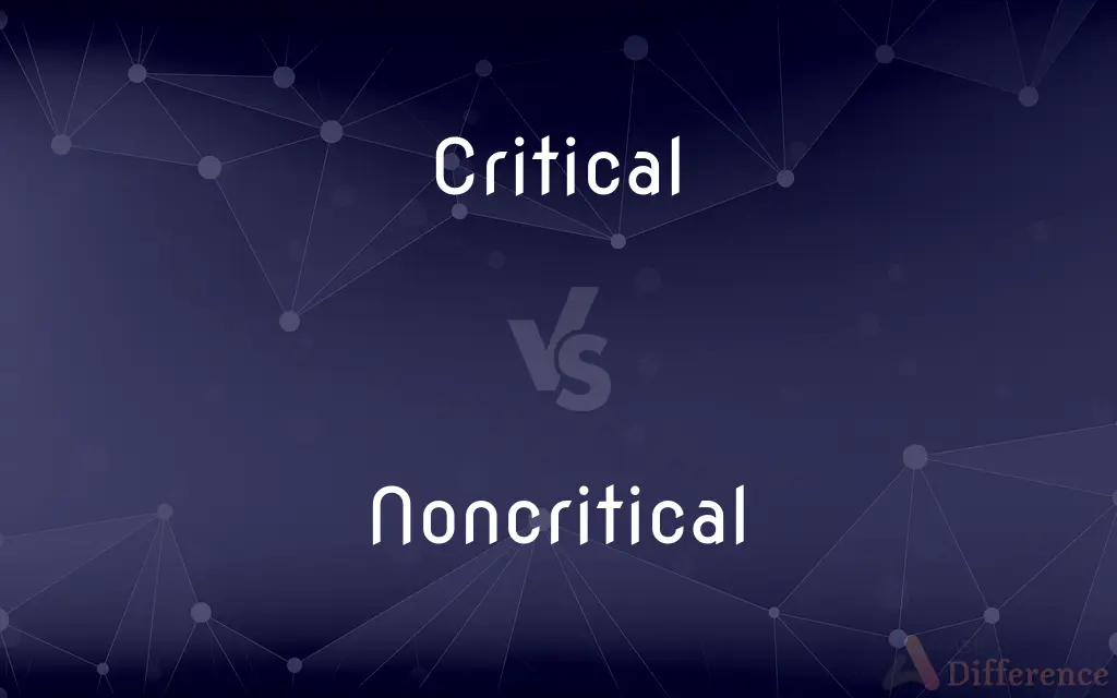 Critical vs. Noncritical — What's the Difference?