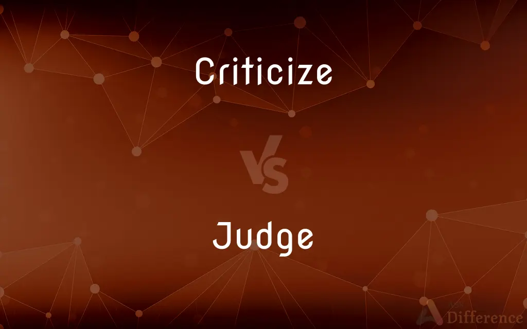Criticize vs. Judge — What's the Difference?