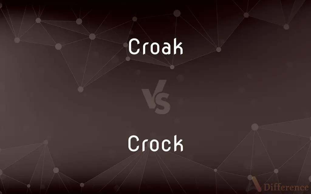 Croak vs. Crock — What's the Difference?