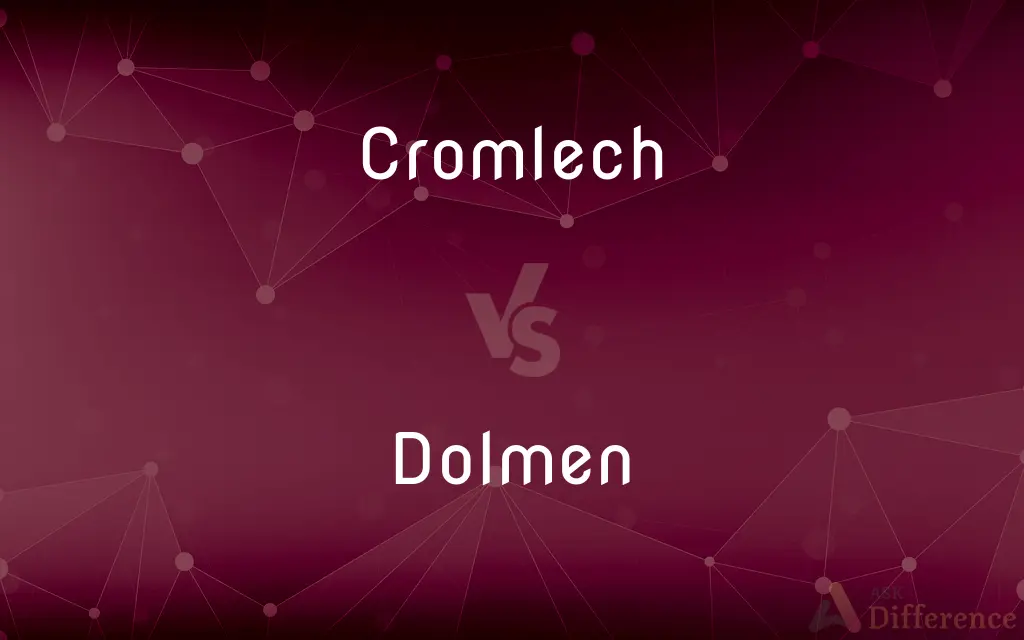 Cromlech vs. Dolmen — What's the Difference?