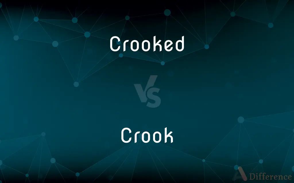 Crooked vs. Crook — What's the Difference?