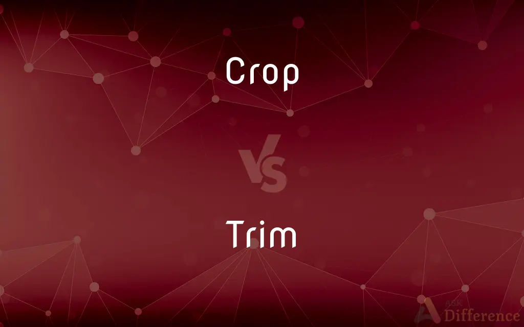 Crop vs. Trim — What's the Difference?