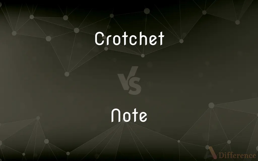 Crotchet vs. Note — What's the Difference?