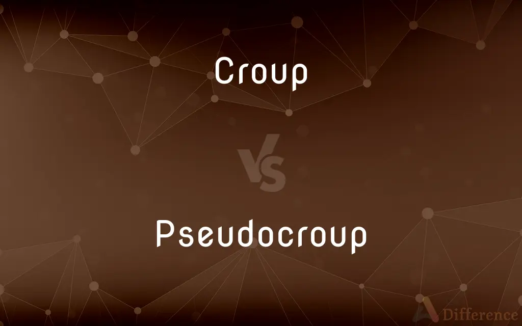 Croup vs. Pseudocroup — What's the Difference?