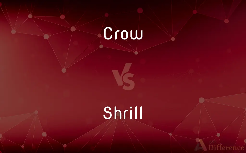Crow vs. Shrill — What's the Difference?