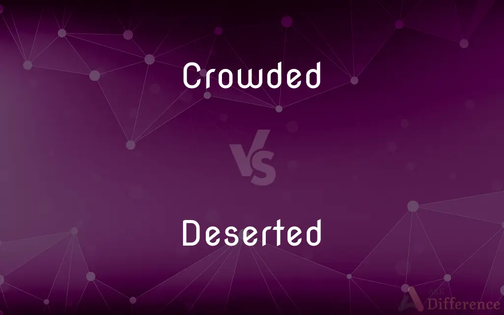 Crowded vs. Deserted — What's the Difference?