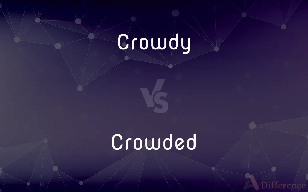Crowdy vs. Crowded — What's the Difference?
