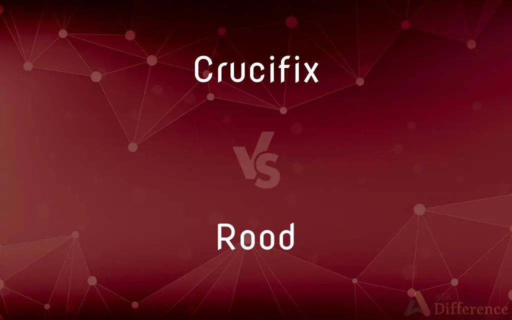 Crucifix vs. Rood — What's the Difference?