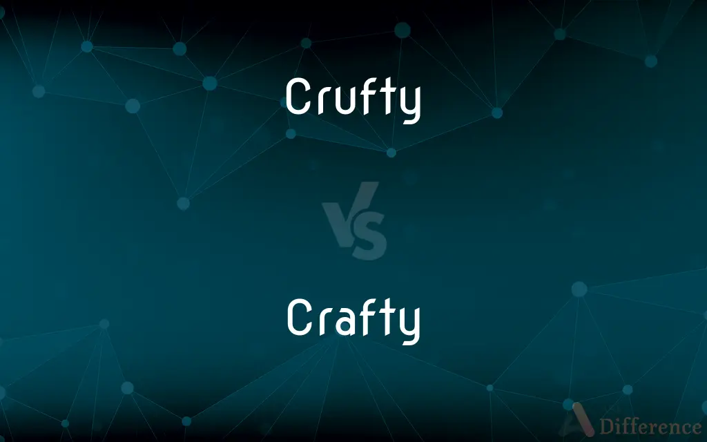Crufty vs. Crafty — What's the Difference?