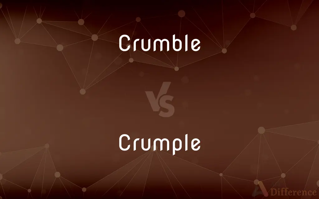 Crumble vs. Crumple — What's the Difference?