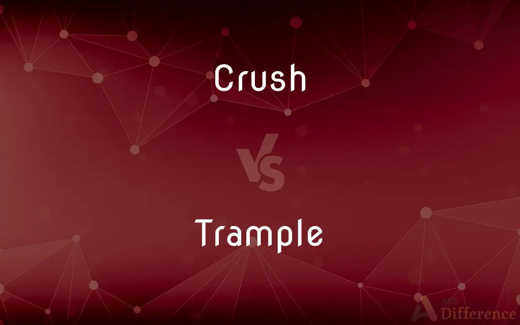 Crush vs. Trample — What's the Difference?
