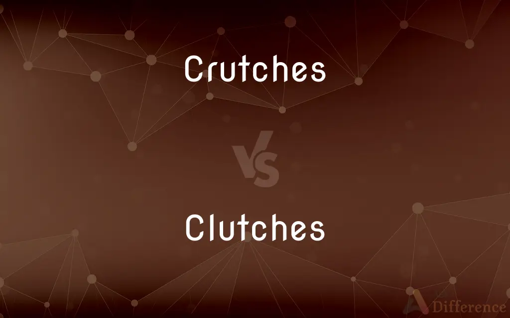 Crutches vs. Clutches — What's the Difference?