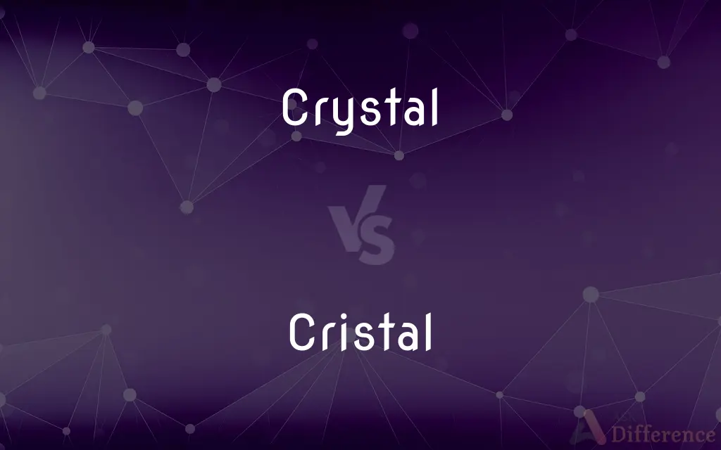 Crystal vs. Cristal — What's the Difference?