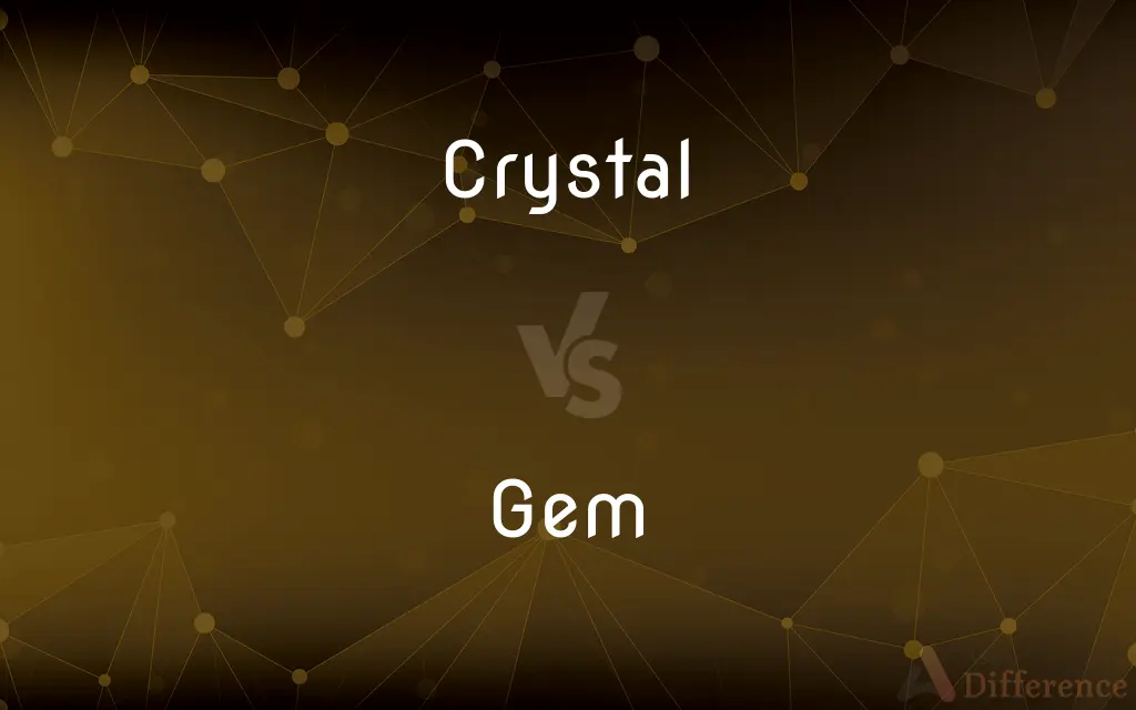 Crystal vs. Gem — What's the Difference?