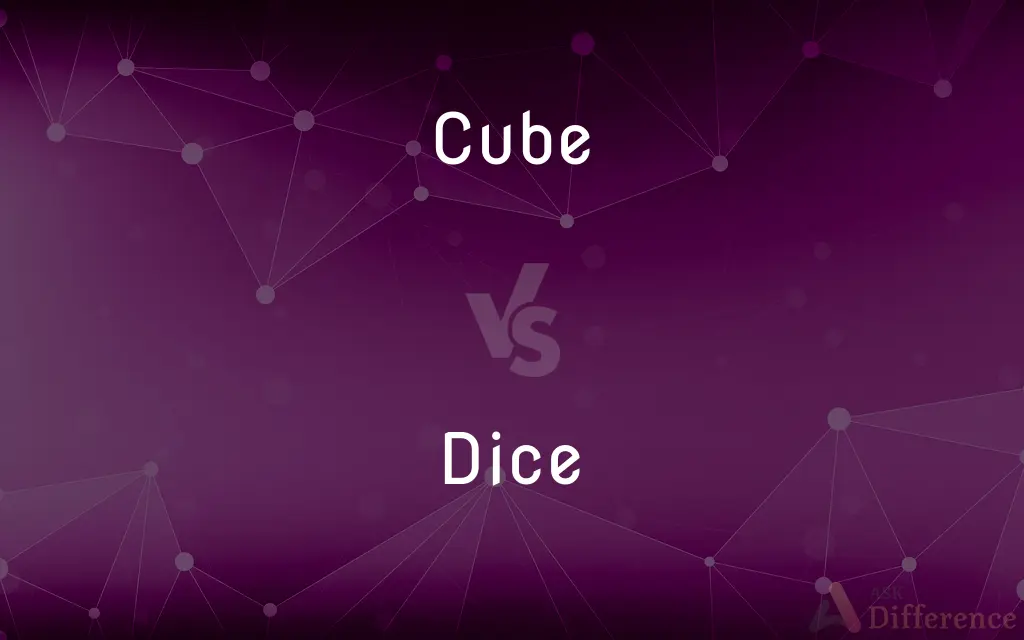 Cube vs. Dice — What's the Difference?