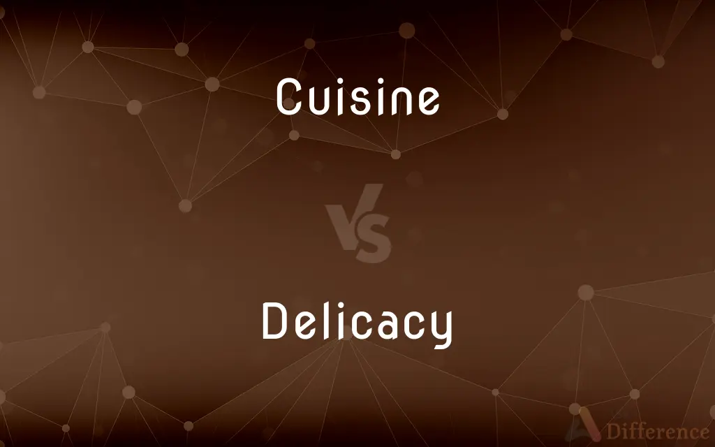 Cuisine vs. Delicacy — What's the Difference?