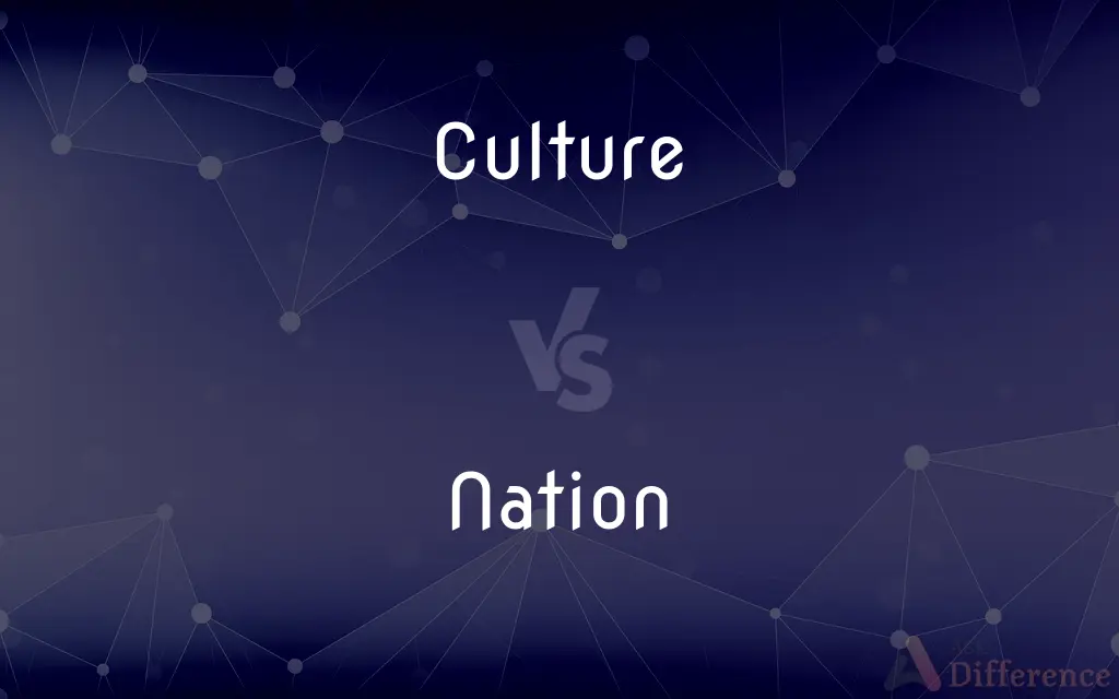 Culture vs. Nation — What's the Difference?
