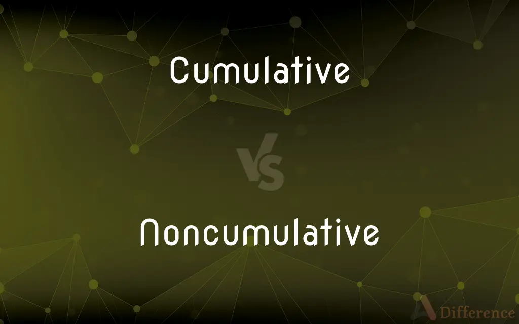 Cumulative vs. Noncumulative — What's the Difference?