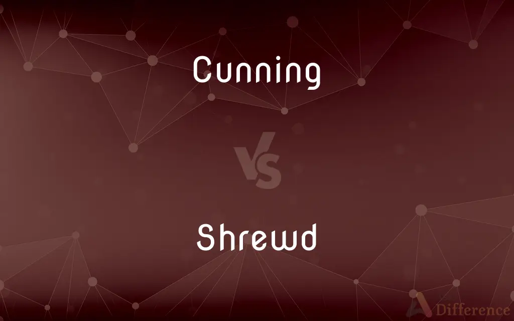 Cunning vs. Shrewd — What's the Difference?