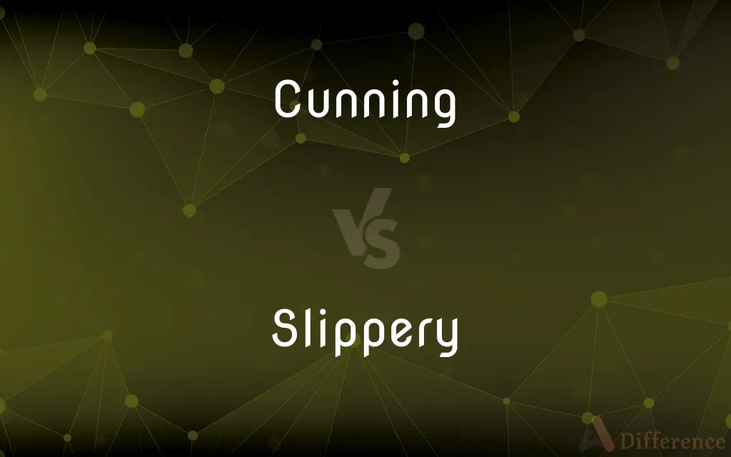 Cunning vs. Slippery — What's the Difference?