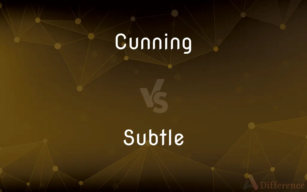 Cunning vs. Subtle — What's the Difference?