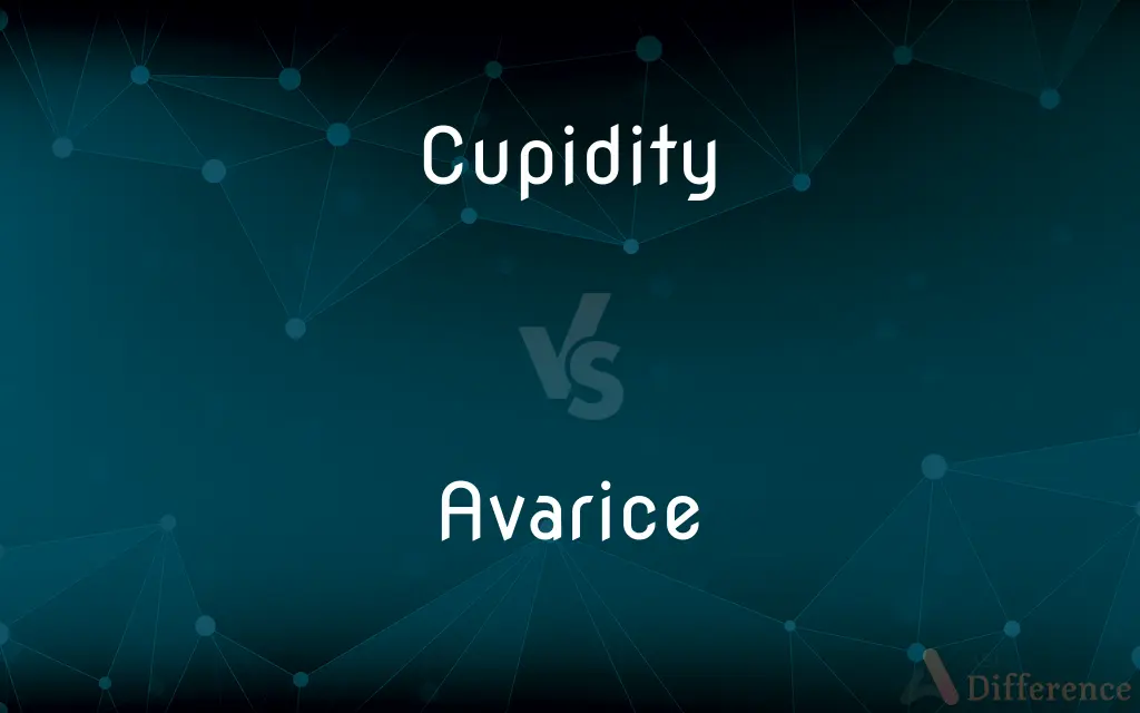 Cupidity vs. Avarice — What's the Difference?