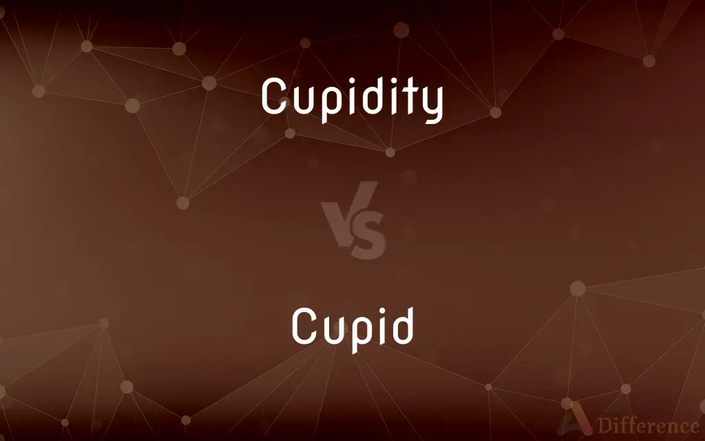 Cupidity vs. Cupid — What's the Difference?