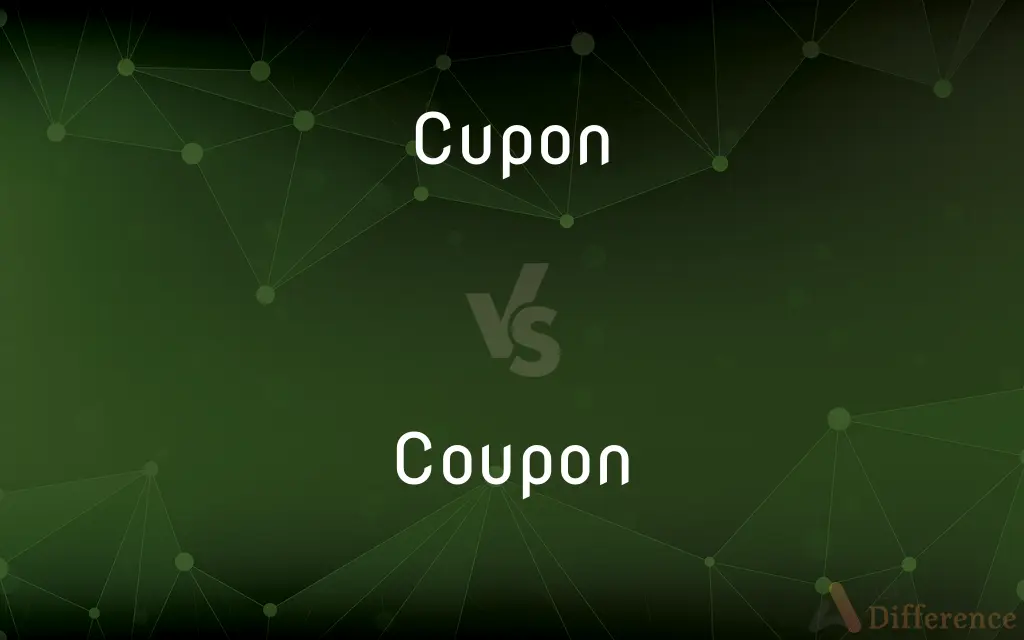 Cupon vs. Coupon — What's the Difference?