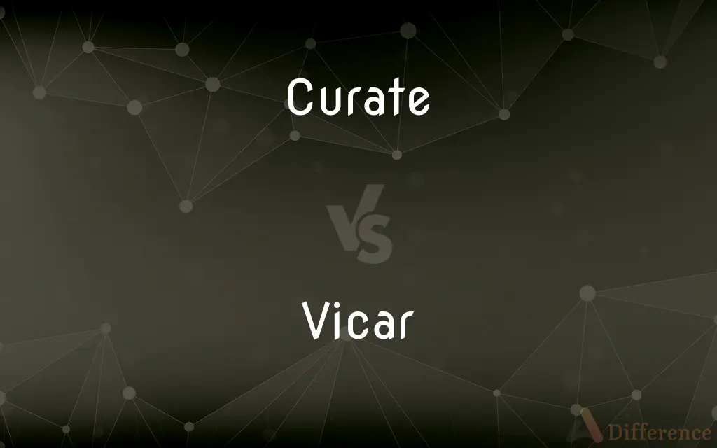 Curate vs. Vicar — What's the Difference?