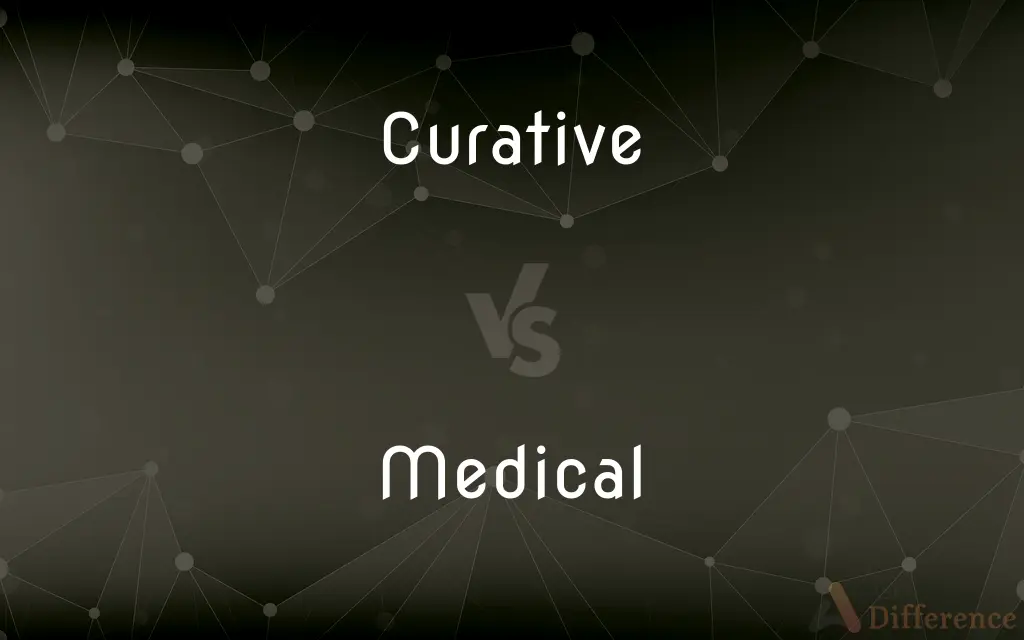 Curative vs. Medical — What's the Difference?