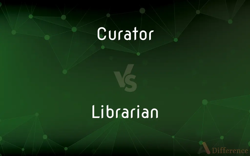 Curator vs. Librarian — What's the Difference?
