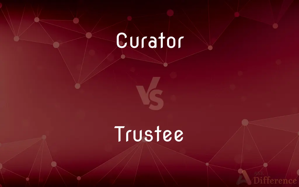 Curator vs. Trustee — What's the Difference?