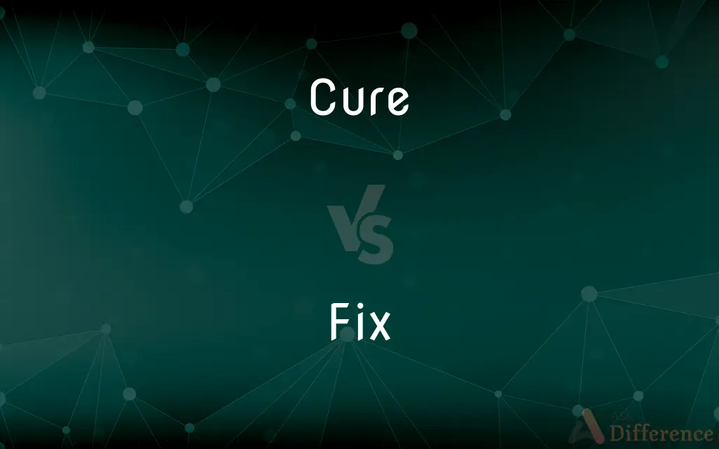 Cure vs. Fix — What's the Difference?