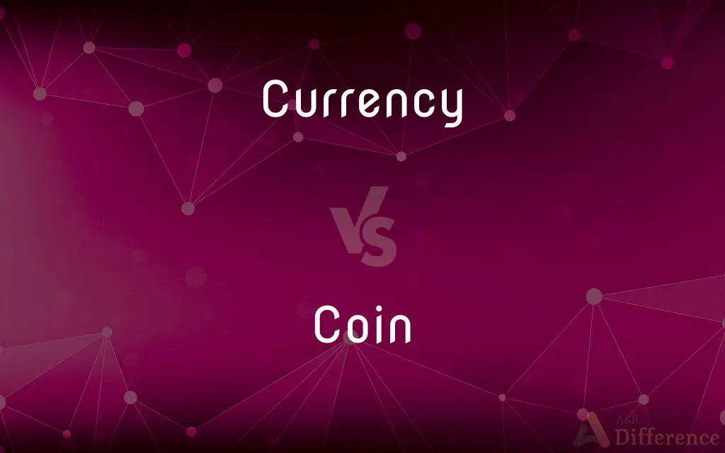 Currency vs. Coin — What's the Difference?