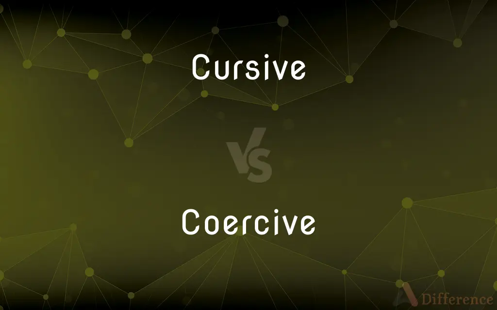Cursive vs. Coercive — What's the Difference?