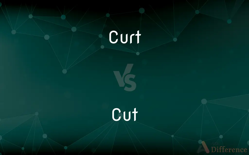 Curt vs. Cut — What's the Difference?