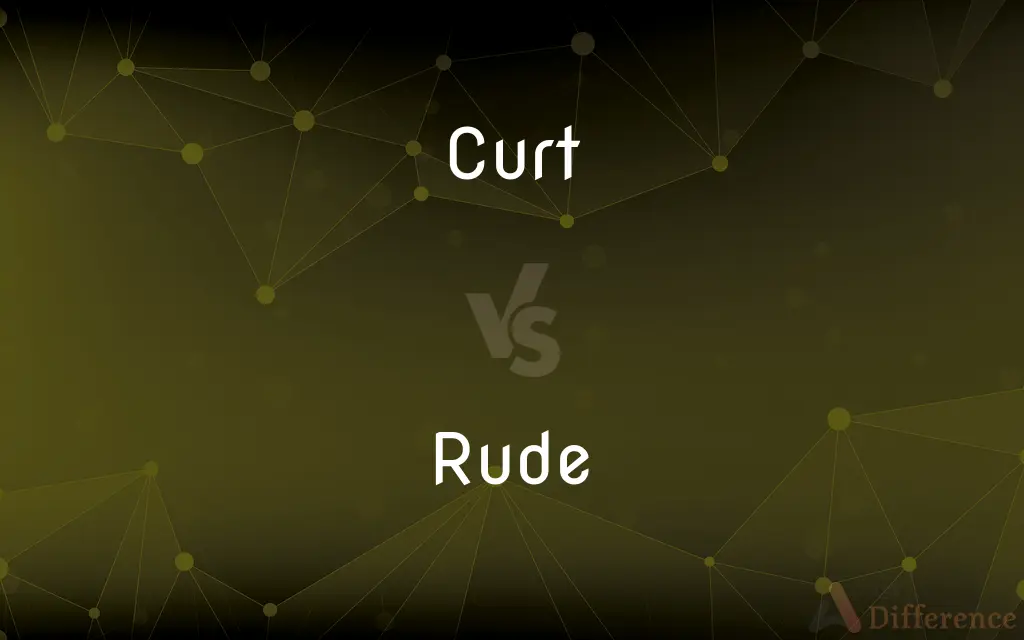 Curt vs. Rude — What's the Difference?