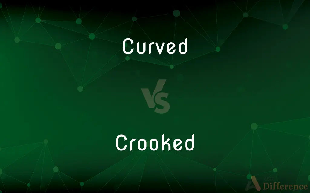 Curved vs. Crooked — What's the Difference?