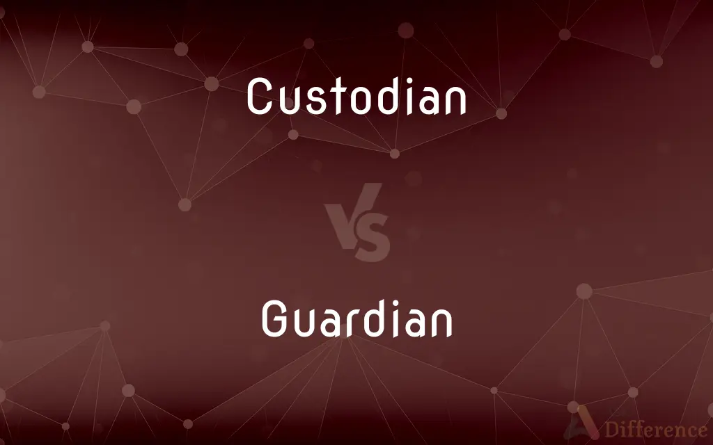 Custodian vs. Guardian — What's the Difference?