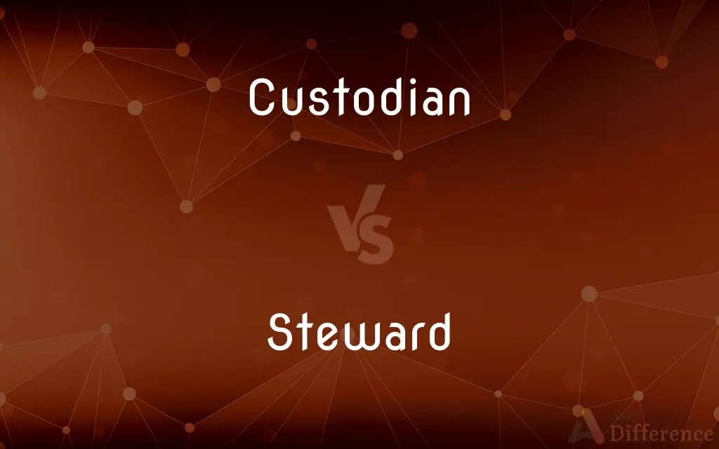 Custodian vs. Steward — What's the Difference?