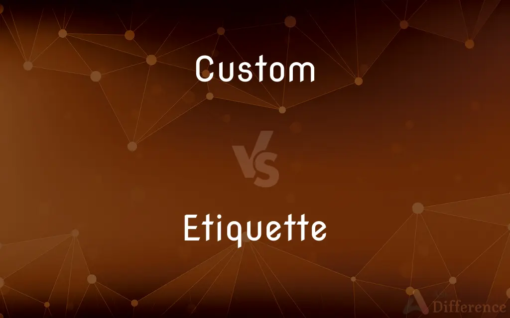 Custom vs. Etiquette — What's the Difference?