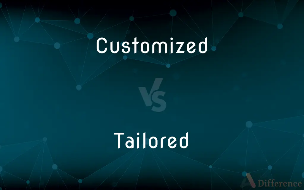 Customized vs. Tailored — What's the Difference?