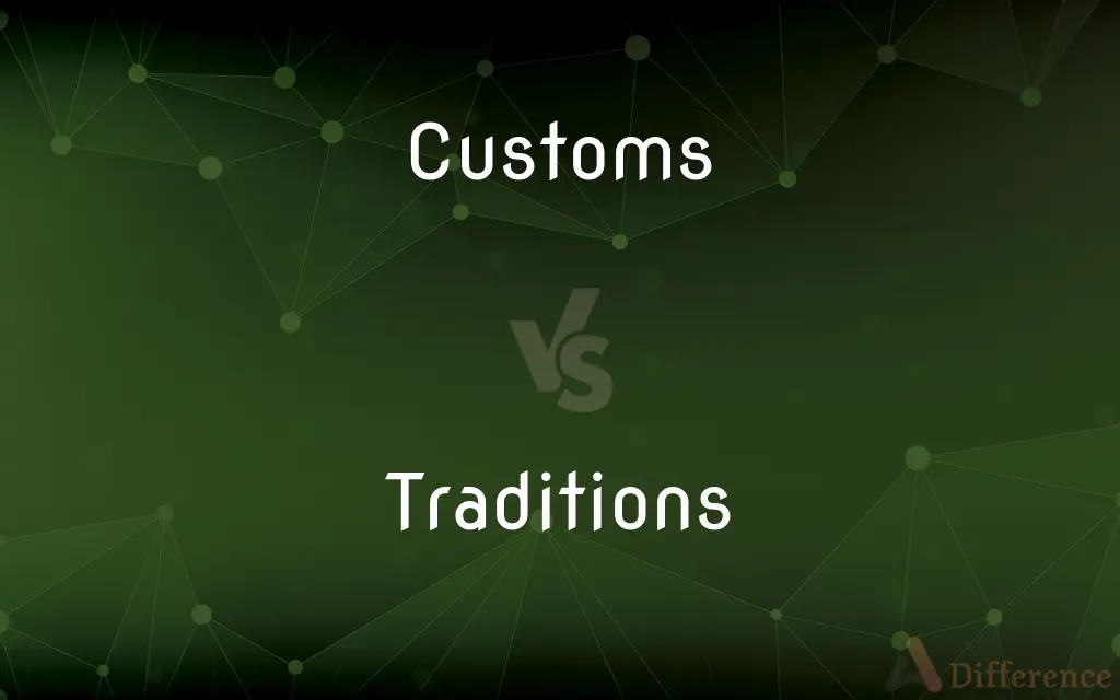 Customs vs. Traditions — What's the Difference?
