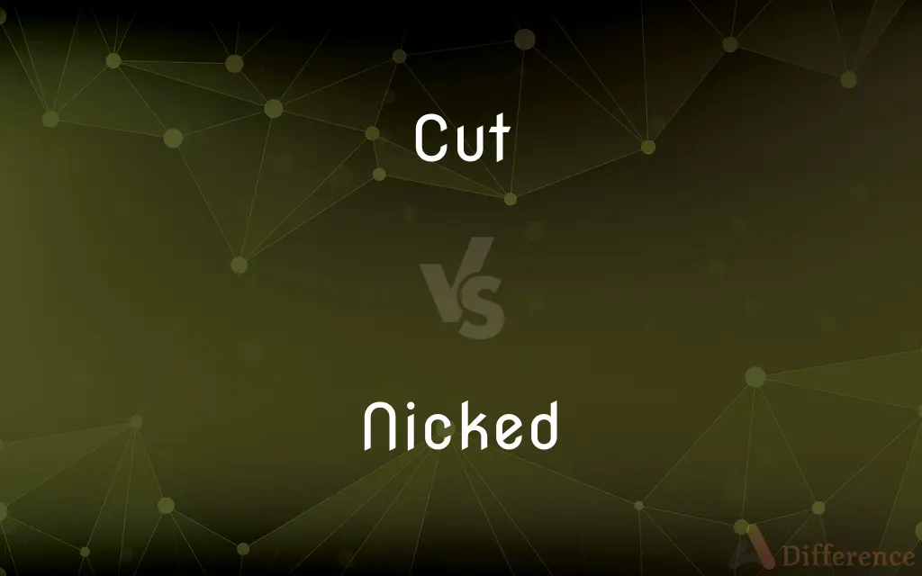 Cut vs. Nicked — What's the Difference?