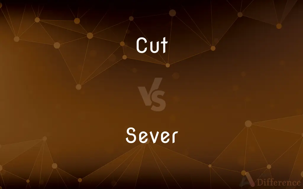 Cut vs. Sever — What's the Difference?